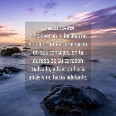 Picture 04 - Jeremías 7:24 RVA - Y no oyeron ni inclinaron su oído; antes - Bible Verse Picture