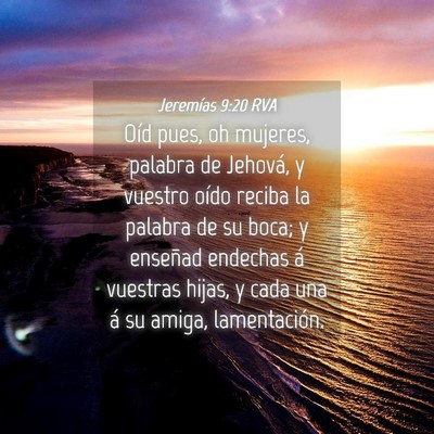 Picture 04 - Jeremías 9:20 RVA - Oíd pues, oh mujeres, palabra de Jehová, y - Bible Verse Picture