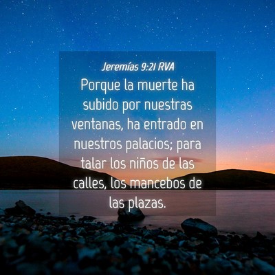 Picture 04 - Jeremías 9:21 RVA - Porque la muerte ha subido por nuestras ventanas, - Bible Verse Picture