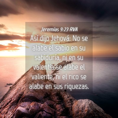 Picture 04 - Jeremías 9:23 RVA - Así dijo Jehová: No se alabe el sabio en su - Bible Verse Picture