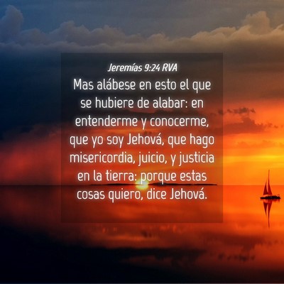 Picture 04 - Jeremías 9:24 RVA - Mas alábese en esto el que se hubiere de alabar: - Bible Verse Picture