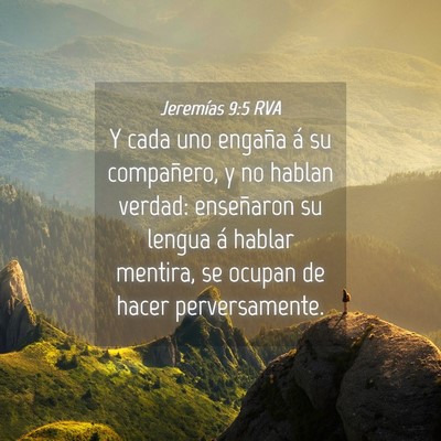 Picture 04 - Jeremías 9:5 RVA - Y cada uno engaña á su compañero, y no hablan - Bible Verse Picture