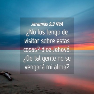 Picture 04 - Jeremías 9:9 RVA - ¿No los tengo de visitar sobre estas cosas? dice - Bible Verse Picture
