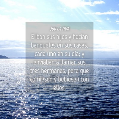 Picture 04 - Job 1:4 RVA - E iban sus hijos y hacían banquetes en sus - Bible Verse Picture