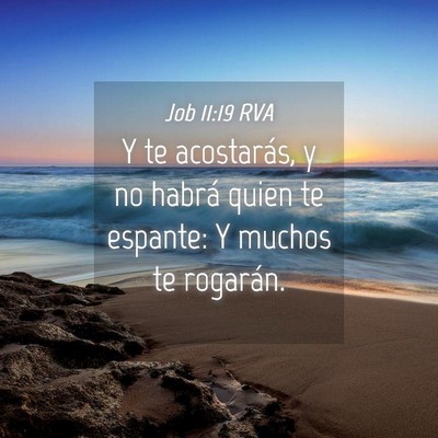 Picture 04 - Job 11:19 RVA - Y te acostarás, y no habrá quien te espante: Y - Bible Verse Picture