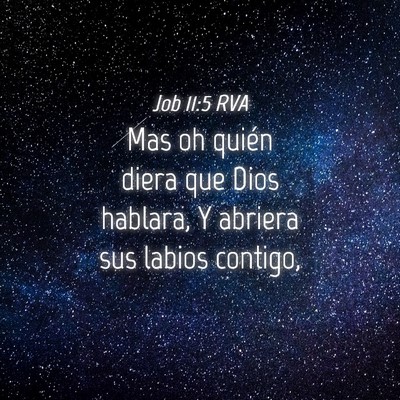 Picture 04 - Job 11:5 RVA - Mas ­oh quién diera que Dios hablara, Y abriera - Bible Verse Picture