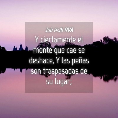 Picture 04 - Job 14:18 RVA - Y ciertamente el monte que cae se deshace, Y las - Bible Verse Picture