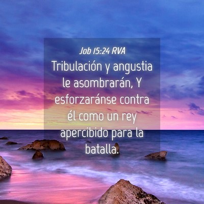 Picture 04 - Job 15:24 RVA - Tribulación y angustia le asombrarán, Y - Bible Verse Picture