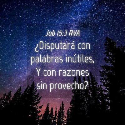 Picture 04 - Job 15:3 RVA - ¿Disputará con palabras inútiles, Y con - Bible Verse Picture