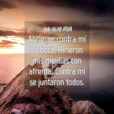 Picture 04 - Job 16:10 RVA - Abrieron contra mí su boca; Hirieron mis - Bible Verse Picture
