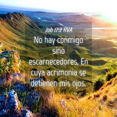 Picture 04 - Job 17:2 RVA - No hay conmigo sino escarnecedores, En cuya - Bible Verse Picture