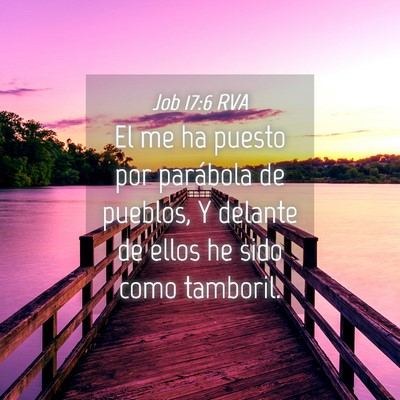 Picture 04 - Job 17:6 RVA - El me ha puesto por parábola de pueblos, Y - Bible Verse Picture
