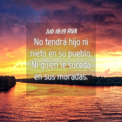 Picture 04 - Job 18:19 RVA - No tendrá hijo ni nieto en su pueblo, Ni quien - Bible Verse Picture