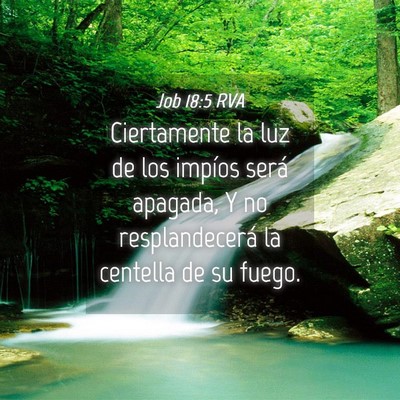 Picture 04 - Job 18:5 RVA - Ciertamente la luz de los impíos será apagada, - Bible Verse Picture