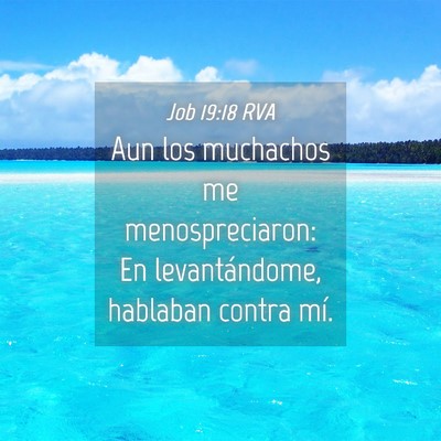 Picture 04 - Job 19:18 RVA - Aun los muchachos me menospreciaron: En - Bible Verse Picture