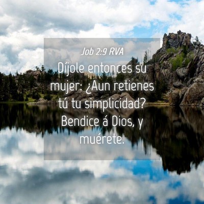 Picture 04 - Job 2:9 RVA - Díjole entonces su mujer: ¿Aun retienes tú tu - Bible Verse Picture