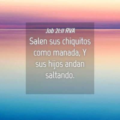 Picture 04 - Job 21:11 RVA - Salen sus chiquitos como manada, Y sus hijos - Bible Verse Picture