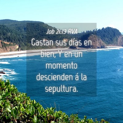 Picture 04 - Job 21:13 RVA - Gastan sus días en bien, Y en un momento - Bible Verse Picture