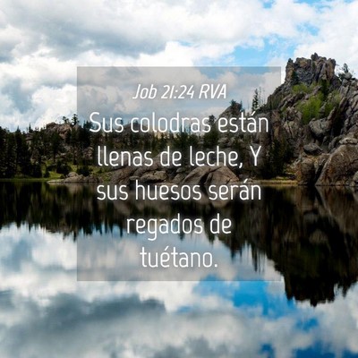 Picture 04 - Job 21:24 RVA - Sus colodras están llenas de leche, Y sus huesos - Bible Verse Picture