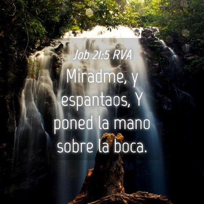 Picture 04 - Job 21:5 RVA - Miradme, y espantaos, Y poned la mano sobre la - Bible Verse Picture
