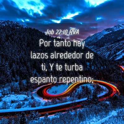 Picture 04 - Job 22:10 RVA - Por tanto hay lazos alrededor de ti, Y te turba - Bible Verse Picture