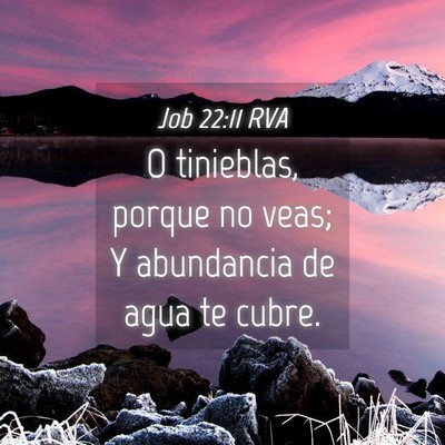 Picture 04 - Job 22:11 RVA - O tinieblas, porque no veas; Y abundancia de agua - Bible Verse Picture