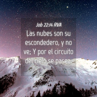 Picture 04 - Job 22:14 RVA - Las nubes son su escondedero, y no ve; Y por el - Bible Verse Picture