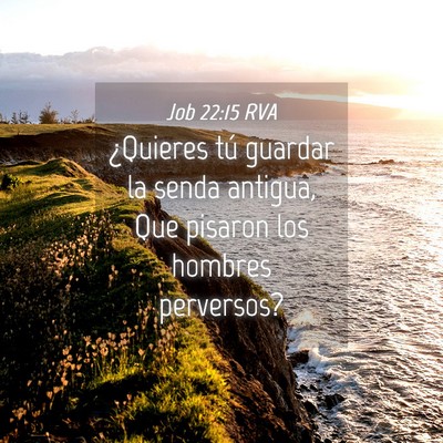 Picture 04 - Job 22:15 RVA - ¿Quieres tú guardar la senda antigua, Que - Bible Verse Picture