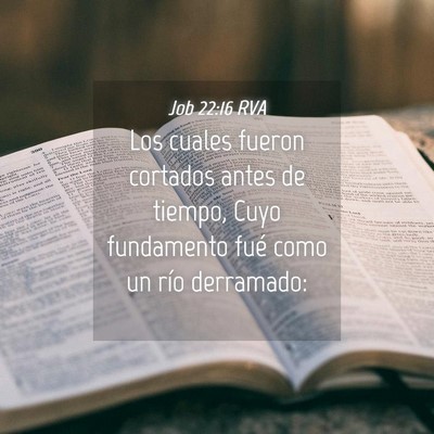 Picture 04 - Job 22:16 RVA - Los cuales fueron cortados antes de tiempo, Cuyo - Bible Verse Picture