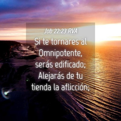 Picture 04 - Job 22:23 RVA - Si te tornares al Omnipotente, serás edificado; - Bible Verse Picture