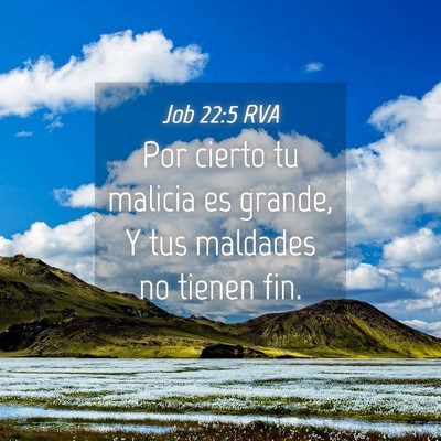 Picture 04 - Job 22:5 RVA - Por cierto tu malicia es grande, Y tus maldades - Bible Verse Picture