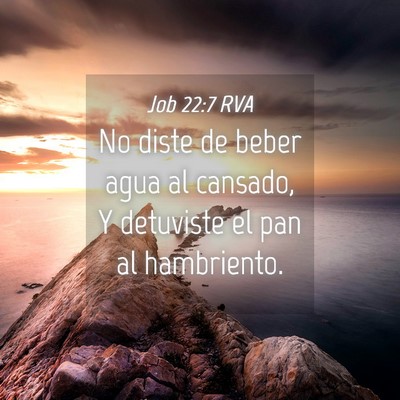Picture 04 - Job 22:7 RVA - No diste de beber agua al cansado, Y detuviste el - Bible Verse Picture