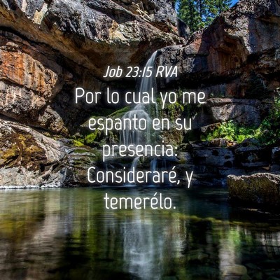 Picture 04 - Job 23:15 RVA - Por lo cual yo me espanto en su presencia: - Bible Verse Picture