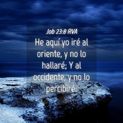 Picture 04 - Job 23:8 RVA - He aquí yo iré al oriente, y no lo hallaré; Y - Bible Verse Picture