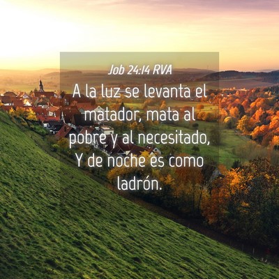 Picture 04 - Job 24:14 RVA - A la luz se levanta el matador, mata al pobre y - Bible Verse Picture