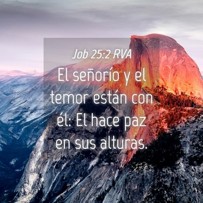 Picture 04 - Job 25:2 RVA - El señorío y el temor están con él: El hace - Bible Verse Picture
