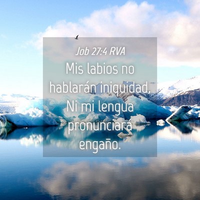 Picture 04 - Job 27:4 RVA - Mis labios no hablarán iniquidad, Ni mi lengua - Bible Verse Picture