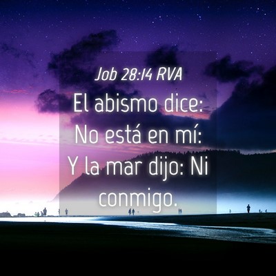 Picture 04 - Job 28:14 RVA - El abismo dice: No está en mí: Y la mar dijo: - Bible Verse Picture