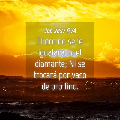 Picture 04 - Job 28:17 RVA - El oro no se le igualará, ni el diamante; Ni se - Bible Verse Picture
