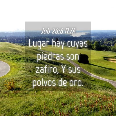 Picture 04 - Job 28:6 RVA - Lugar hay cuyas piedras son zafiro, Y sus polvos - Bible Verse Picture