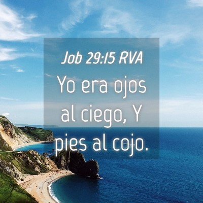 Picture 04 - Job 29:15 RVA - Yo era ojos al ciego, Y pies al - Bible Verse Picture