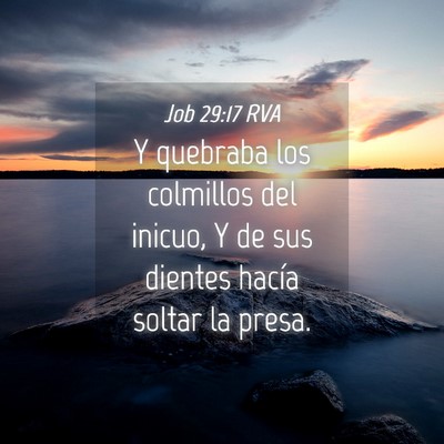 Picture 04 - Job 29:17 RVA - Y quebraba los colmillos del inicuo, Y de sus - Bible Verse Picture