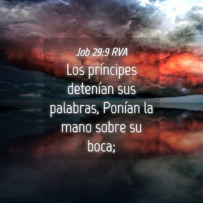 Picture 04 - Job 29:9 RVA - Los príncipes detenían sus palabras, Ponían la - Bible Verse Picture