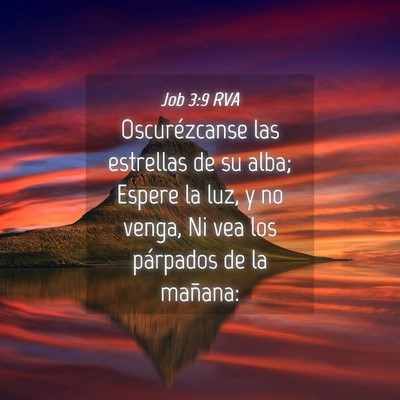 Picture 04 - Job 3:9 RVA - Oscurézcanse las estrellas de su alba; Espere la - Bible Verse Picture