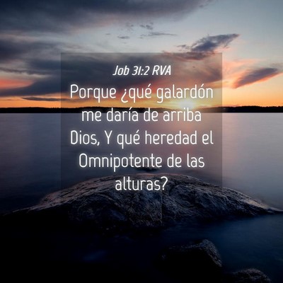Picture 04 - Job 31:2 RVA - Porque ¿qué galardón me daría de arriba Dios, - Bible Verse Picture