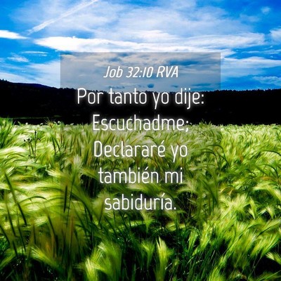 Picture 04 - Job 32:10 RVA - Por tanto yo dije: Escuchadme; Declararé yo - Bible Verse Picture