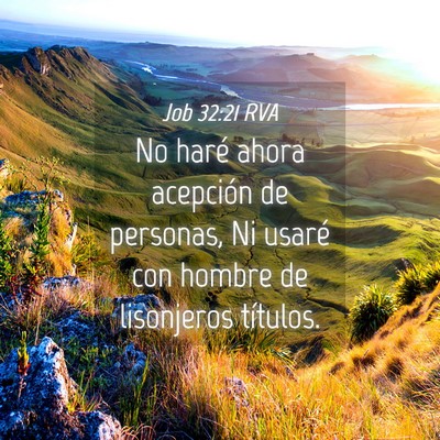 Picture 04 - Job 32:21 RVA - No haré ahora acepción de personas, Ni usaré - Bible Verse Picture