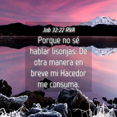 Picture 04 - Job 32:22 RVA - Porque no sé hablar lisonjas: De otra manera en - Bible Verse Picture