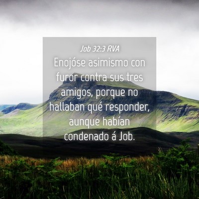 Picture 04 - Job 32:3 RVA - Enojóse asimismo con furor contra sus tres - Bible Verse Picture