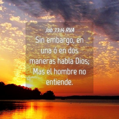 Picture 04 - Job 33:14 RVA - Sin embargo, en una ó en dos maneras habla Dios; - Bible Verse Picture